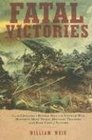 Fatal Victories History's Most Tragic Military Triumphs and the High Cost of Victory