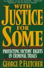 With Justice for Some Protecting Victim's Rights in Criminal Trials