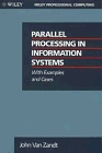 Parallel Processing in Information Systems With Examples and Cases