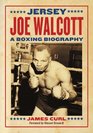 Jersey Joe Walcott A Boxing Biography