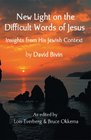 New Light on the Difficult Words of Jesus Insights from His Jewish Context