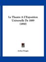 Le Theatre A L'Exposition Universelle De 1889