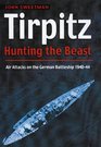 Tirpitz Hunting the Beast  Air Attacks on the German Battleship 194044