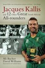 Jacques Kallis and 12 Other Great South African All Rounders