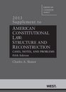 American Constitutional Law Structure and Reconstruction Cases Notes and Problems 5th 2013 Supplement