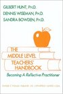 The Middle Level Teachers' Handbook Becoming a Reflective Practitioner
