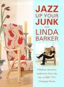 Jazz Up Your Junk With Linda Barker Fabulous Furniture Makeovers from the Star of BbcTv's Changing Rooms