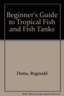 Beginner's Guide to Tropical Fish Fish Tanks Aquarium Fish Pond Fish Ponds and Marines