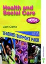 Health and Social Care GCSE Teacher Support Pack AQA Tacher Support Pack