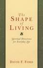 The Shape of Living Spiritual Directions for Everyday Life