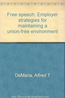 Free speech Employer strategies for maintaining a unionfree environment