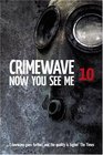Crimewave 10 Now You See Me