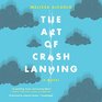 The Art of Crash Landing: A Novel