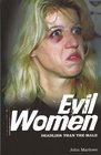 Evil Women Deadly Women Whose Crimes Knew No Limits