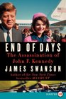 End of Days : The Assassination of President Kennedy (Larger Print)