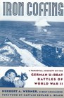Iron Coffins A Personal Account of the German UBoat Battles of World War II