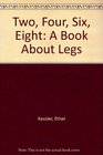 Two Four Six Eight A Book About Legs
