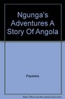 Ngunga's adventures A story of Angola