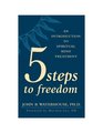 Five Steps to Freedom: An Introduction to Spiritual Mind Treatment