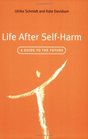 Life After SelfHarm A Guide to the Future