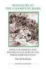 Massacre at the Champ de Mars Popular Dissent and Political Culture in the French Revolution