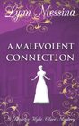 A Malevolent Connection A Regency Cozy Historical Murder Mystery