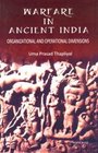 Warfare in Ancient India Organizational and Operational Dimensions