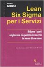 Lean Six Sigma per i servizi Ridurre i costi migliorare la qualit dei servizi in meno di un anno