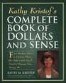 Kathy Kristof's Complete Book of Dollars and Sense From Budget Basics to Lifetime PlansThe Only Guide You'll Need to Manage Your Money