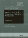 Regulation of Bank Financial Service Activities Selected Statutes and Regulations 4th