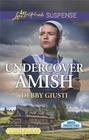 Undercover Amish (Amish Protectors, Bk 2) (Love Inspired Suspense, No 634) (Larger Print)