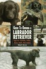 Guide to Owning a Labrador Retriever Puppy Care Retrieving Training History Health Breed Standard