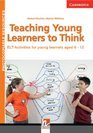 Teaching Young Learners to Think ELT Activities for Young Learners Aged 612