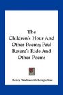The Children's Hour And Other Poems Paul Revere's Ride And Other Poems