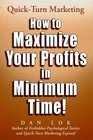 Quickturn Marketing How To Maximize Your Profits In Minimum Time