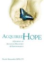 Acquired Hope A Journey of Advanced Recovery and Empowerment