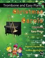 Christmas Carols for Trombone and Easy Piano 20 Traditional Christmas Carols arranged for Trombone with easy Piano accompaniment Play with first 20  Terrific Trombone Book of Christmas Carols
