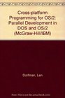 CrossPlatform Programming for Os/2 Parallel Development in DOS and Os/2/Book and Disk