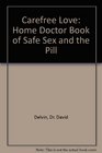 Carefree Love Home Doctor Book of Safe Sex and the Pill
