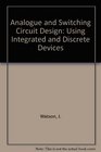Analog and Switching Circuit Design Using Integrated and Discrete Devices 2nd Edition