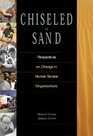 Chiseled in Sand Perspectives on Change in Human Service Organizations