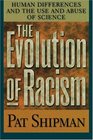 The Evolution of Racism Human Differences and the Use and Abuse of Science