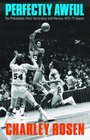 Perfectly Awful The Philadelphia 76ers' Horrendous and Hilarious 19721973 Season