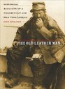 The Old Leather Man Historical Accounts of a Connecticut and New York Legend