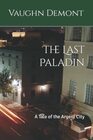 The Last Paladin A Tale of the Argent City