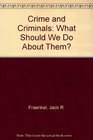 Crime and Criminals What Should We Do About Them