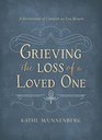 Grieving the Loss of a Loved One A Devotional of Comfort as You Mourn