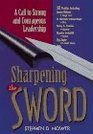 Sharpening the Sword A Call to Strong and Courageous Leadership