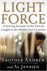 Light Force A Stirring Account of the Church Caught in the Middle East Crossfire