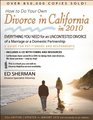 How to Do Your Own Divorce in California in 2010 Everything You Need for an Uncontested Divorce of a Marriage or a Domestic Partnership